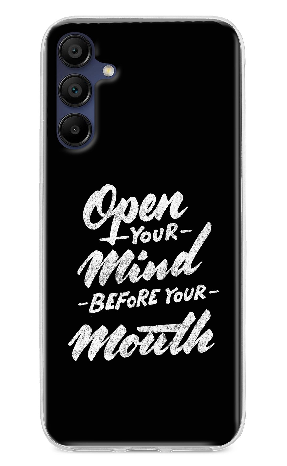 Open Your Mind Before Your Mouth Samsung A15 5G Back Cover