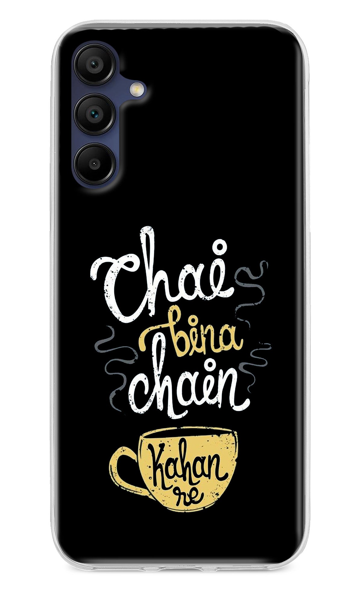 Chai Bina Chain Kaha Re Samsung A15 5G Back Cover