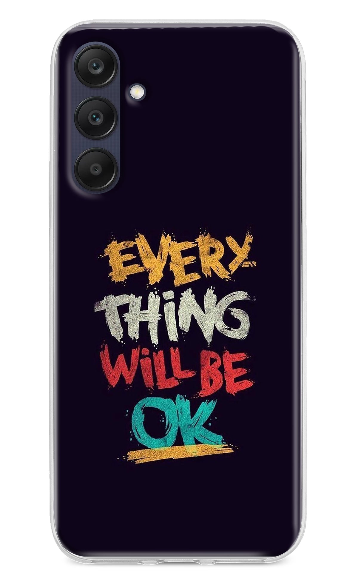 Everything Will Be Ok Samsung A25 5G Back Cover