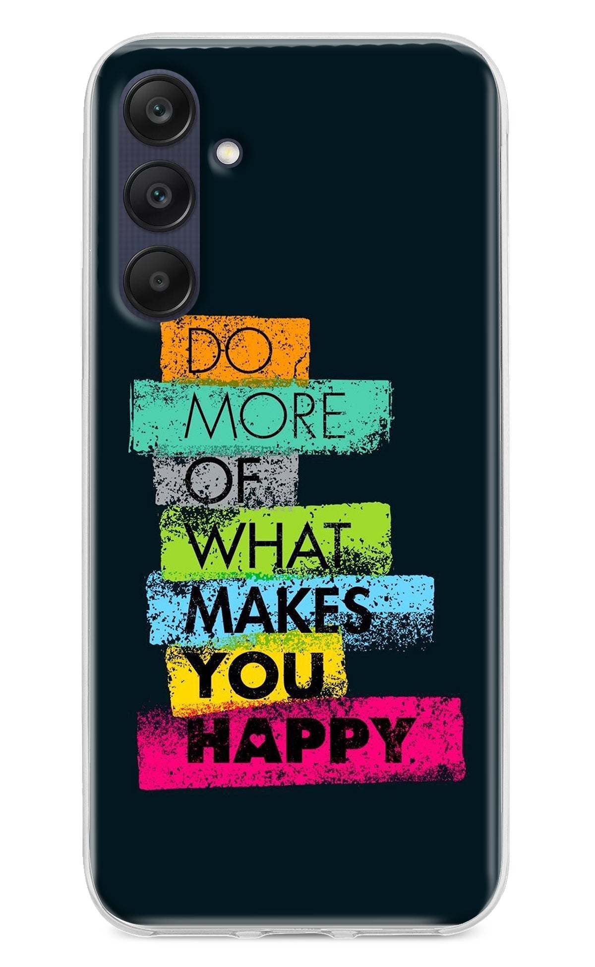 Do More Of What Makes You Happy Samsung A25 5G Back Cover