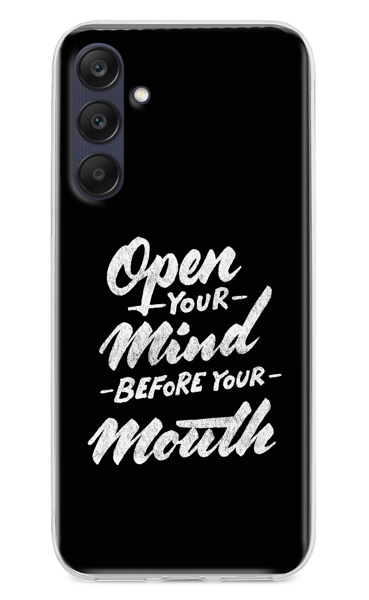 Open Your Mind Before Your Mouth Samsung A25 5G Back Cover