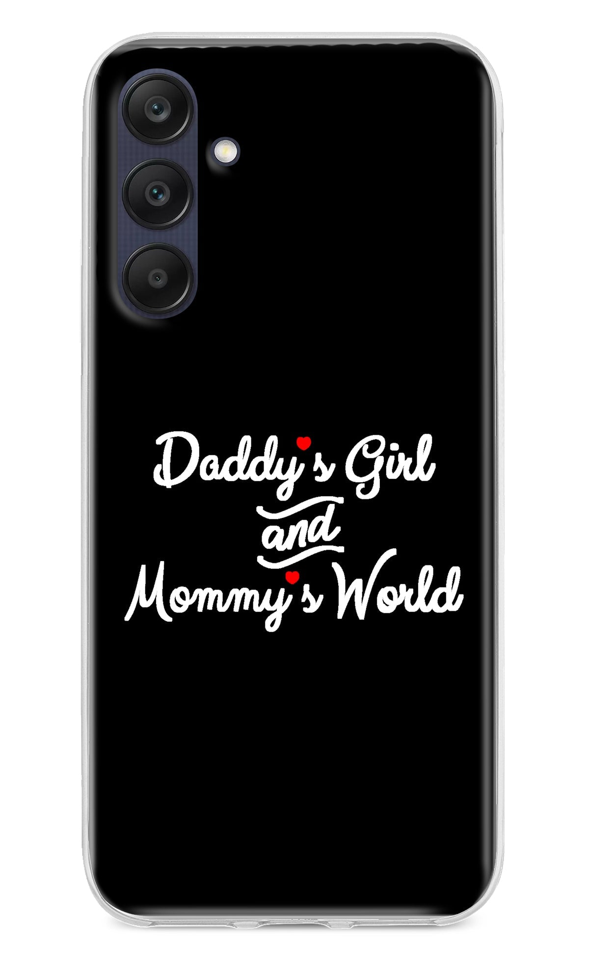 Daddy's Girl and Mommy's World Samsung A25 5G Back Cover