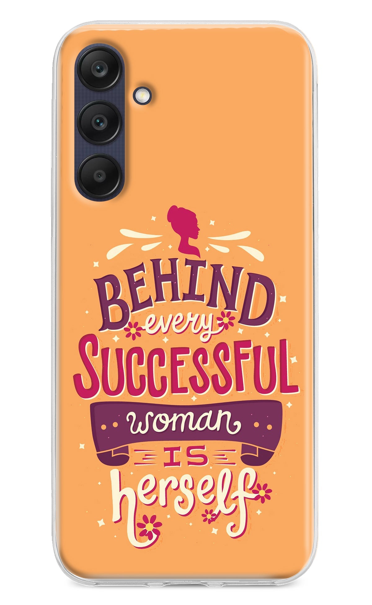 Behind Every Successful Woman There Is Herself Samsung A25 5G Back Cover
