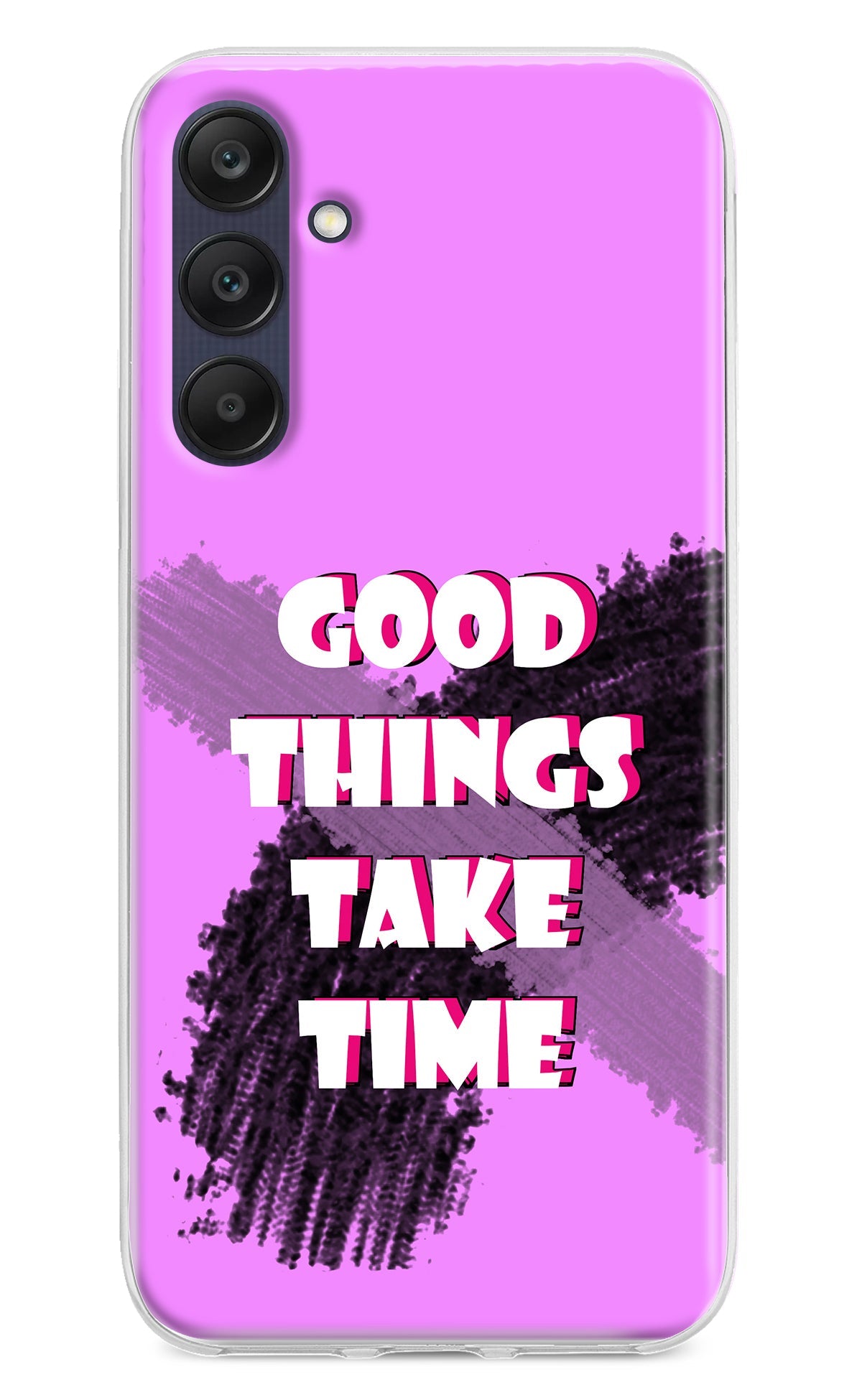 Good Things Take Time Samsung A25 5G Back Cover