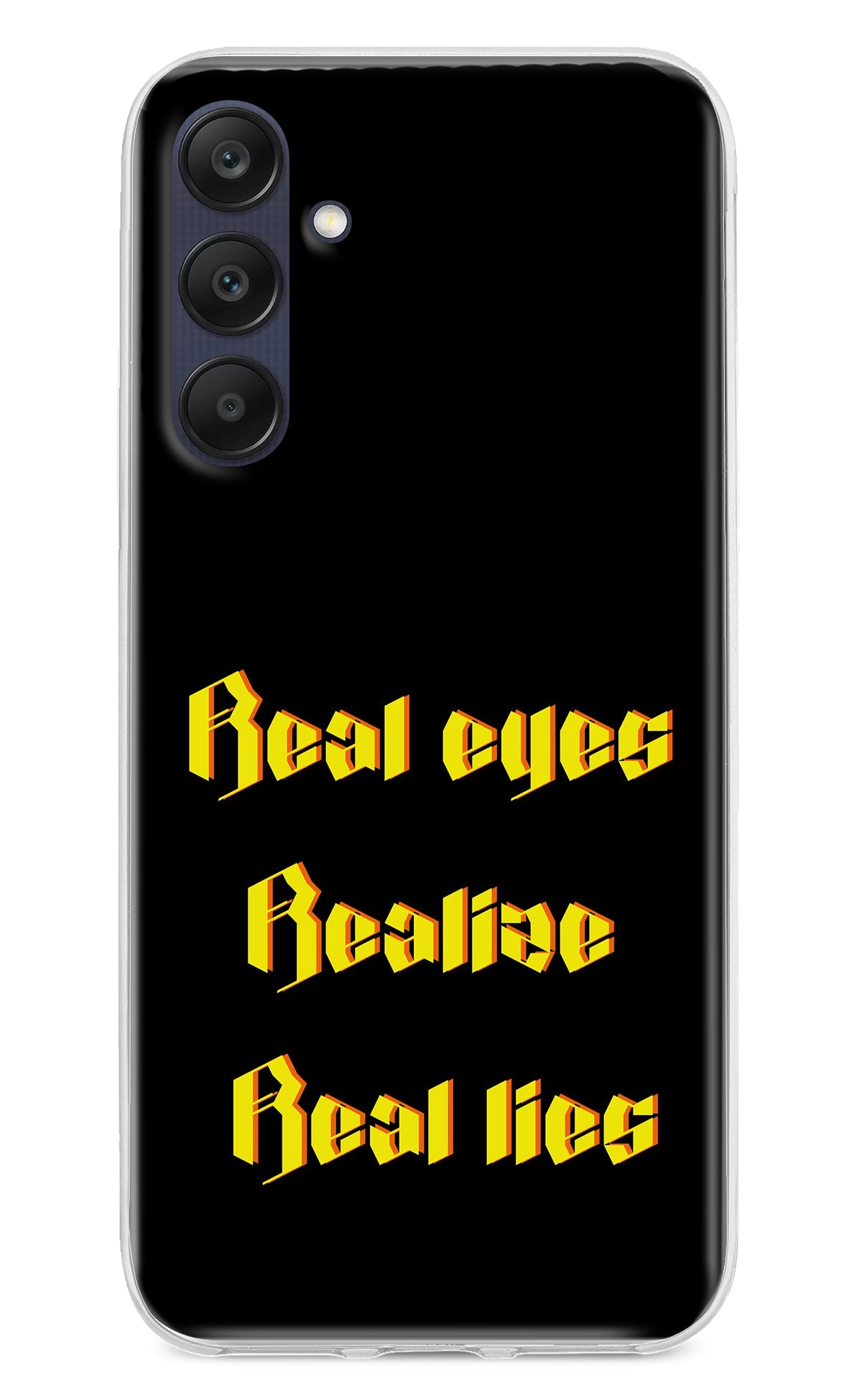 Real Eyes Realize Real Lies Samsung A25 5G Back Cover
