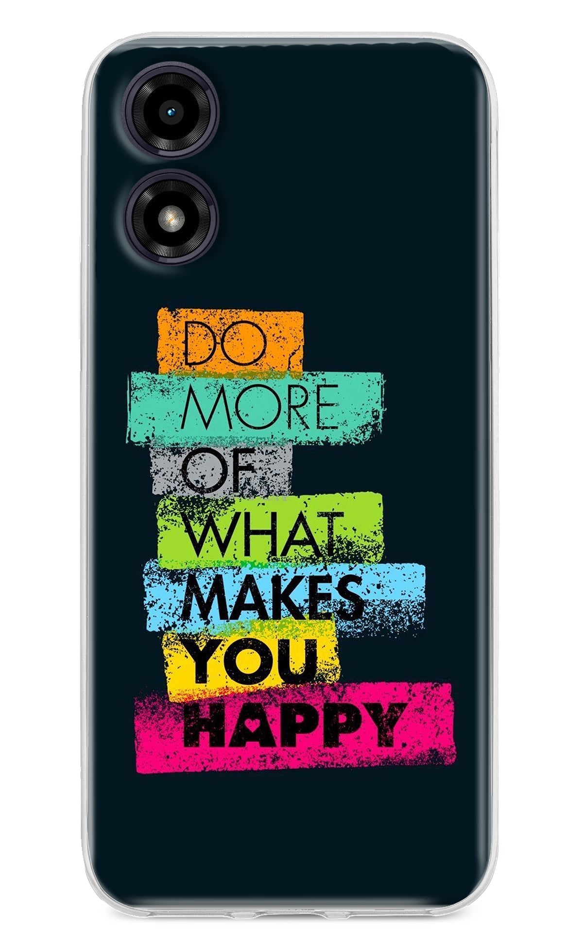 Do More Of What Makes You Happy Moto G04 Back Cover