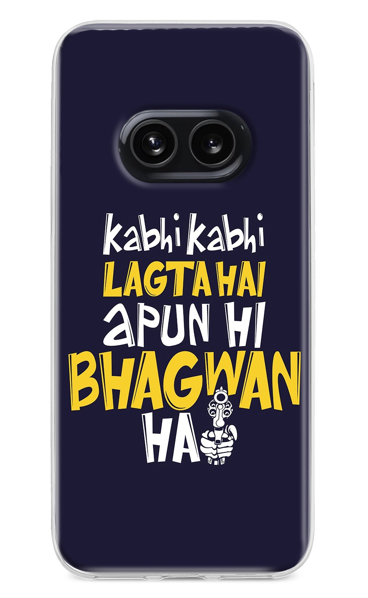 Kabhi Kabhi Lagta Hai Apun Hi Bhagwan Hai Nothing Phone 2A Back Cover