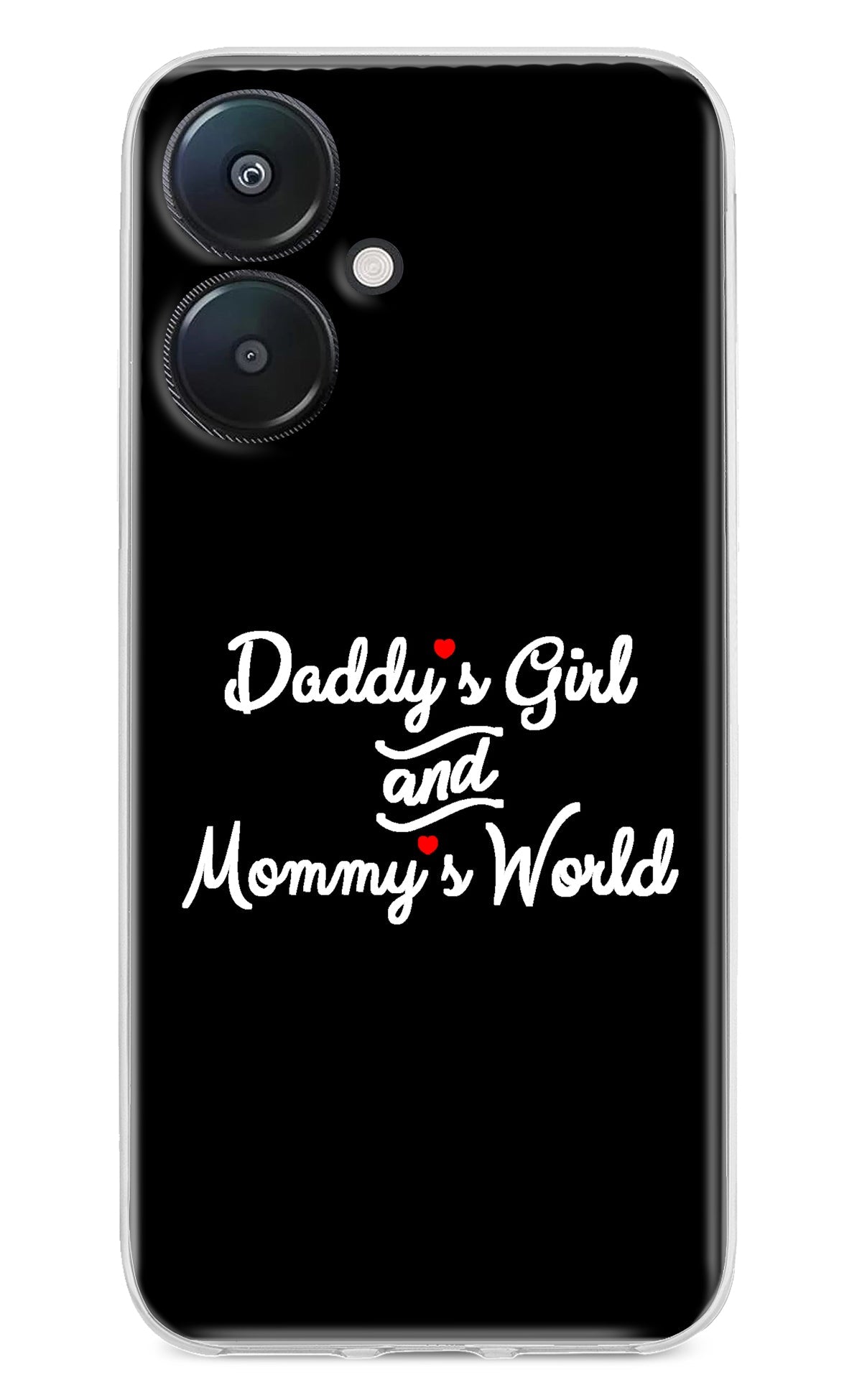 Daddy's Girl and Mommy's World Redmi 13C 5G Back Cover