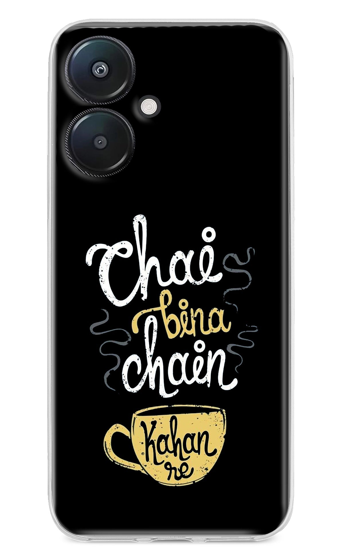 Chai Bina Chain Kaha Re Redmi 13C 5G Back Cover