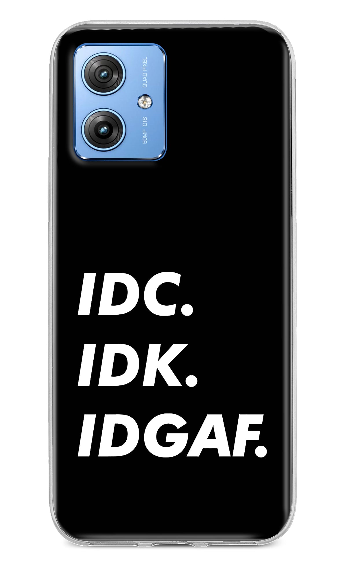 Idc Idk Idgaf Moto G64 5G Back Cover