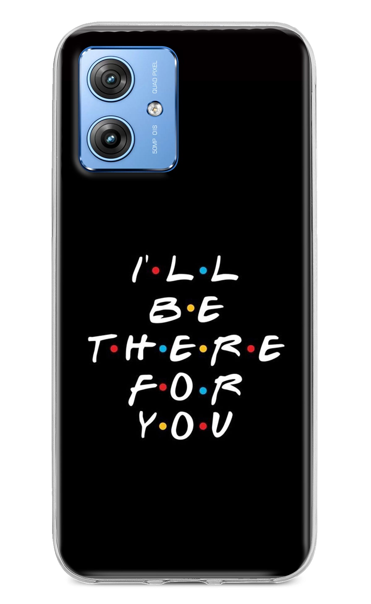 I'll Be There For You Moto G64 5G Back Cover