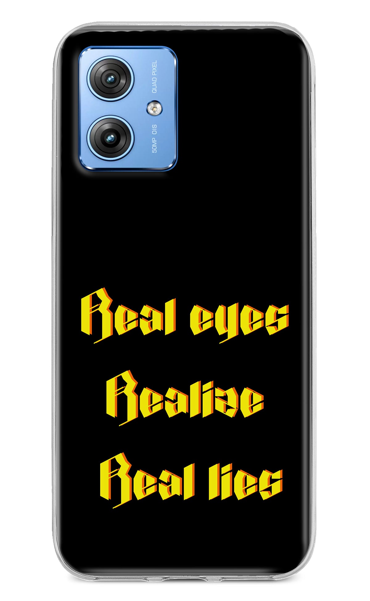 Real Eyes Realize Real Lies Moto G64 5G Back Cover