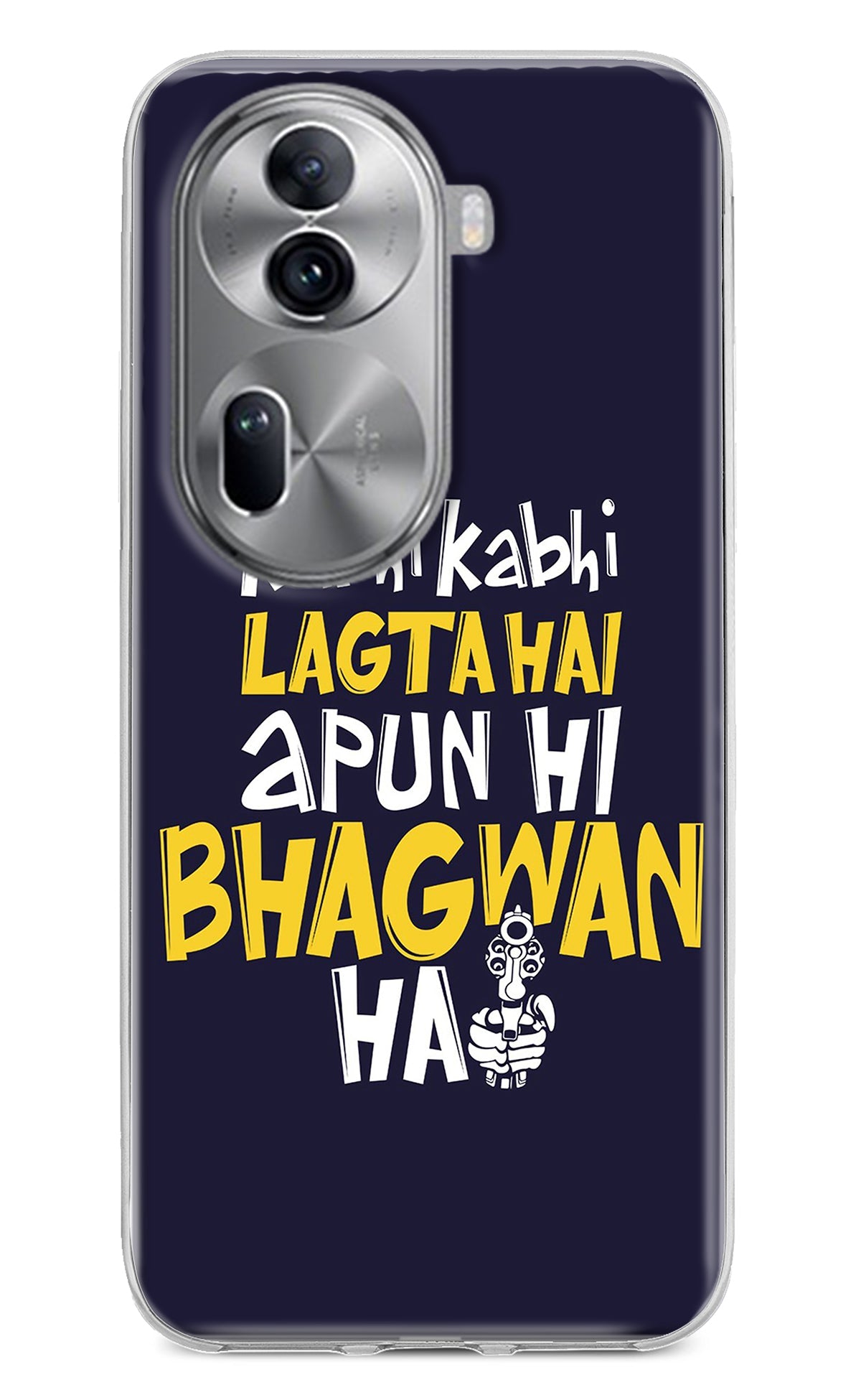 Kabhi Kabhi Lagta Hai Apun Hi Bhagwan Hai Oppo Reno11 Pro 5G Back Cover