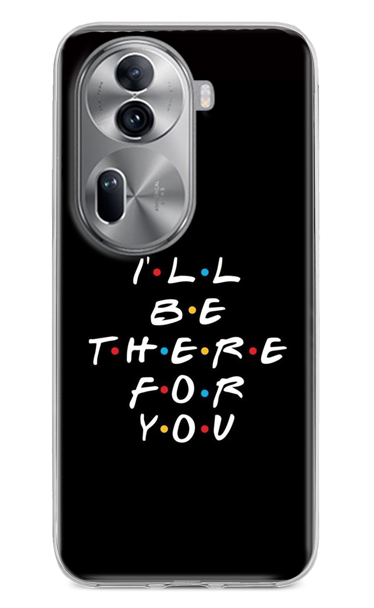 I'll Be There For You Oppo Reno11 Pro 5G Back Cover