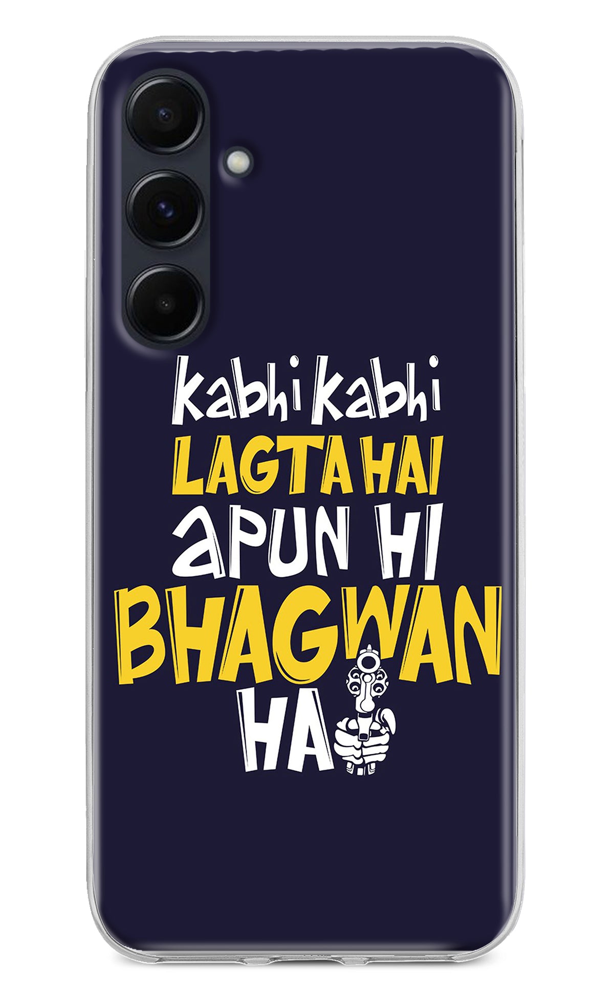 Kabhi Kabhi Lagta Hai Apun Hi Bhagwan Hai Samsung A35 5G Back Cover