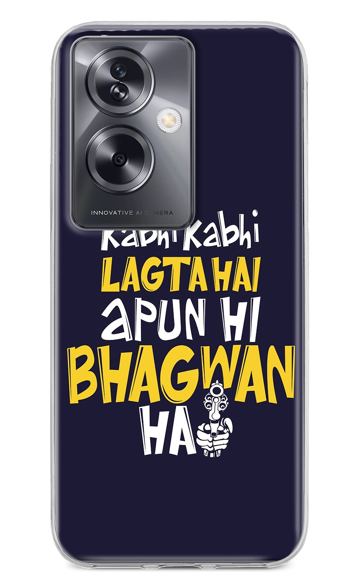 Kabhi Kabhi Lagta Hai Apun Hi Bhagwan Hai Oppo A79 5G Back Cover