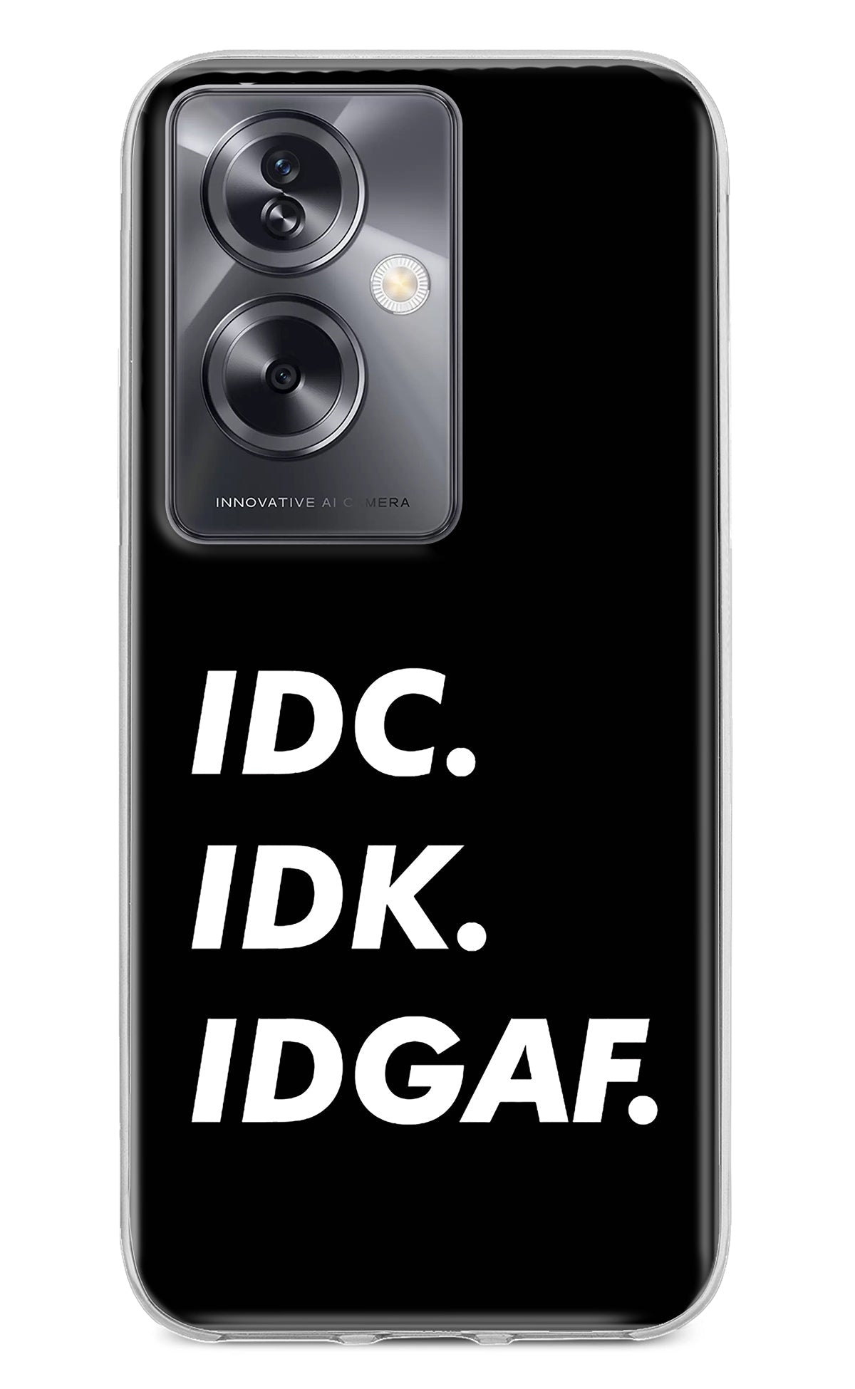 Idc Idk Idgaf Oppo A79 5G Back Cover
