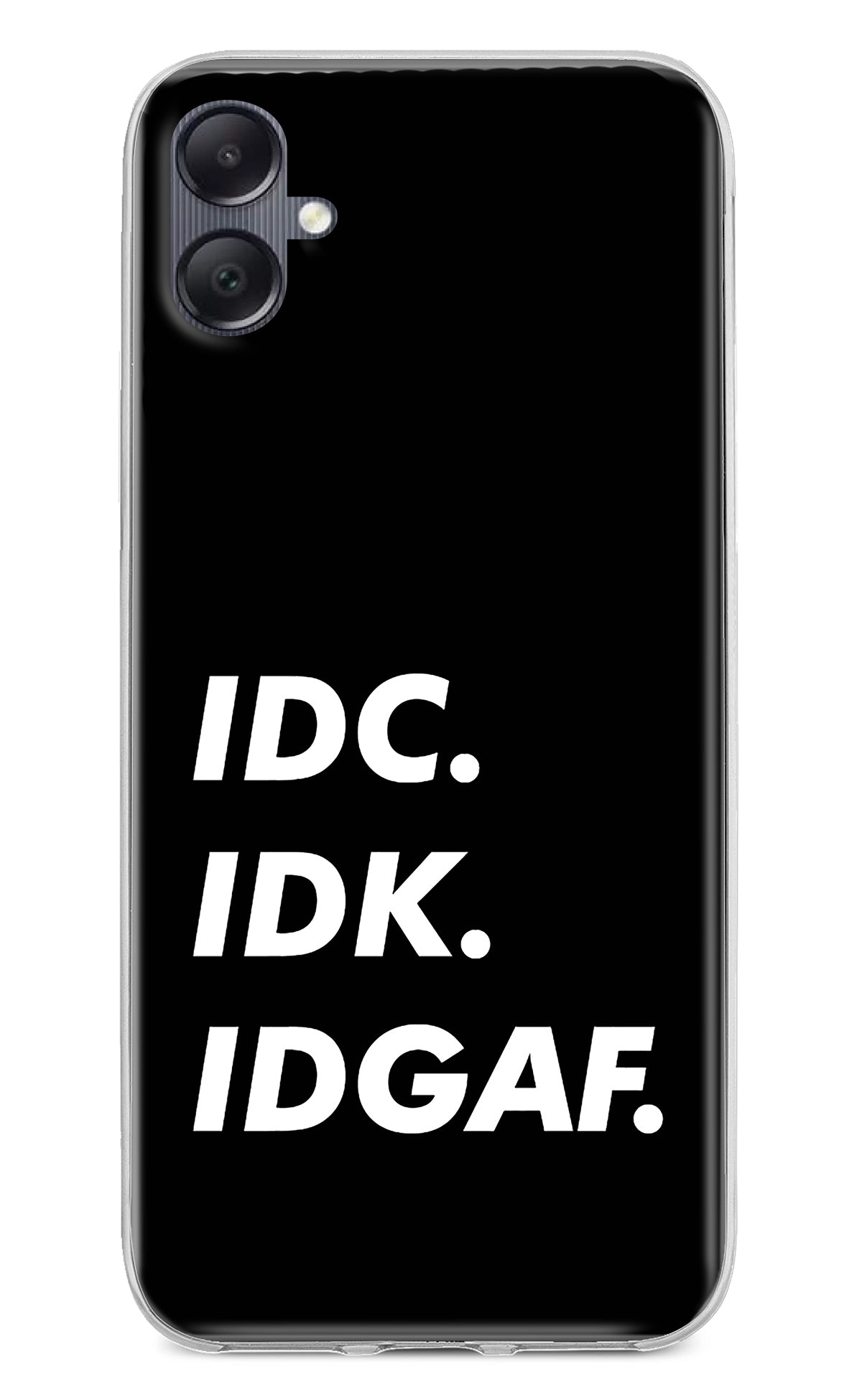 Idc Idk Idgaf Samsung A05 Back Cover