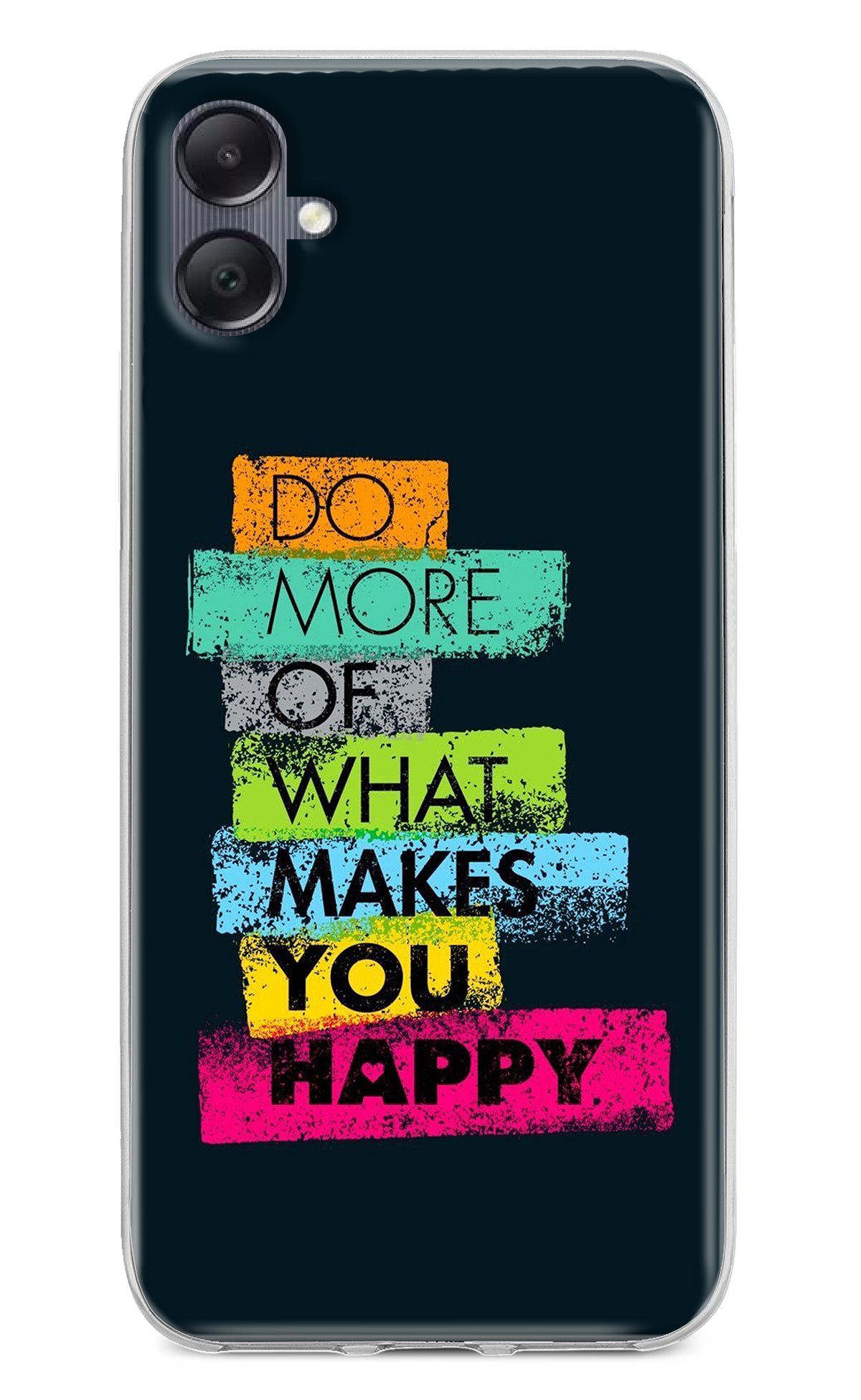 Do More Of What Makes You Happy Samsung A05 Back Cover