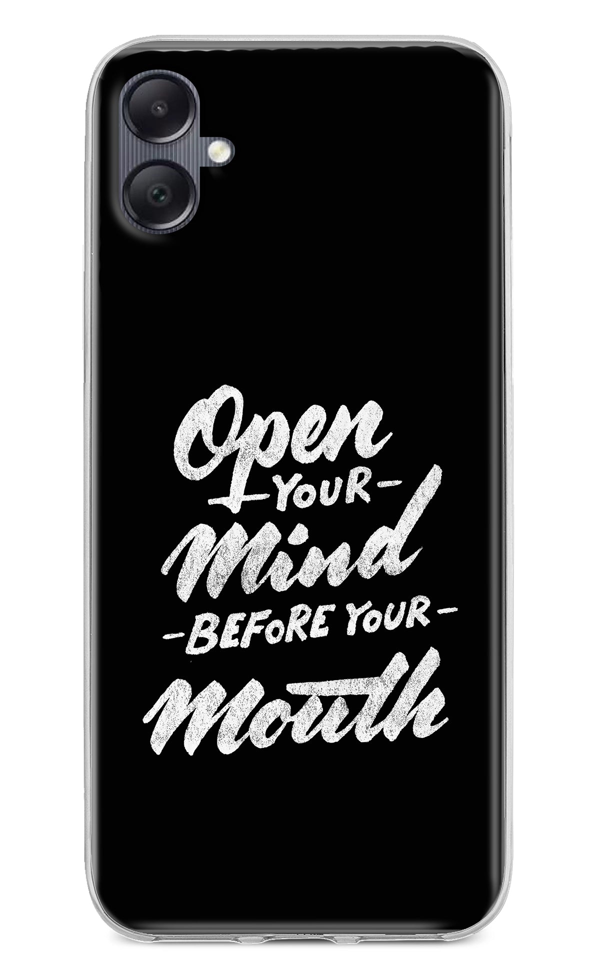 Open Your Mind Before Your Mouth Samsung A05 Back Cover