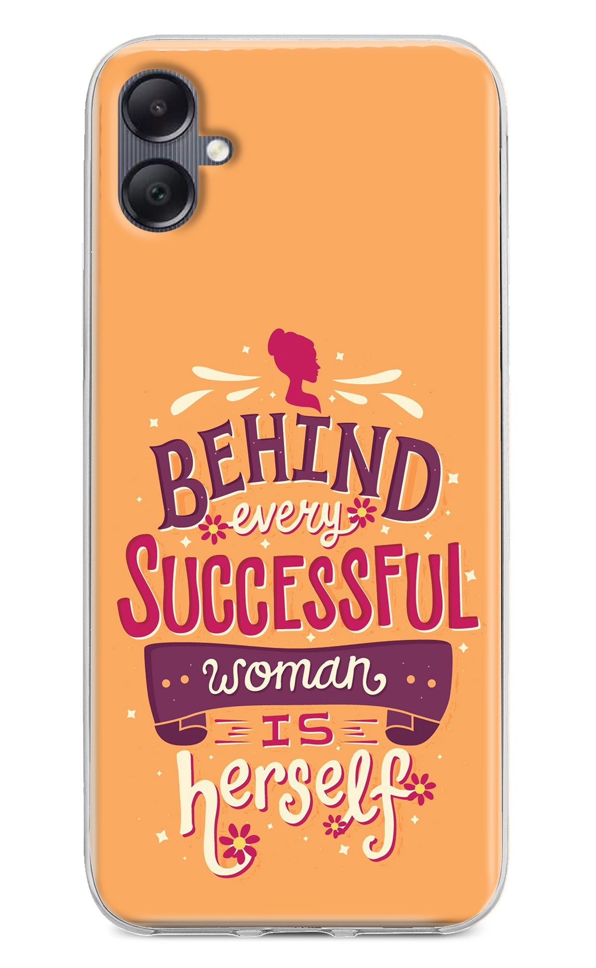 Behind Every Successful Woman There Is Herself Samsung A05 Back Cover