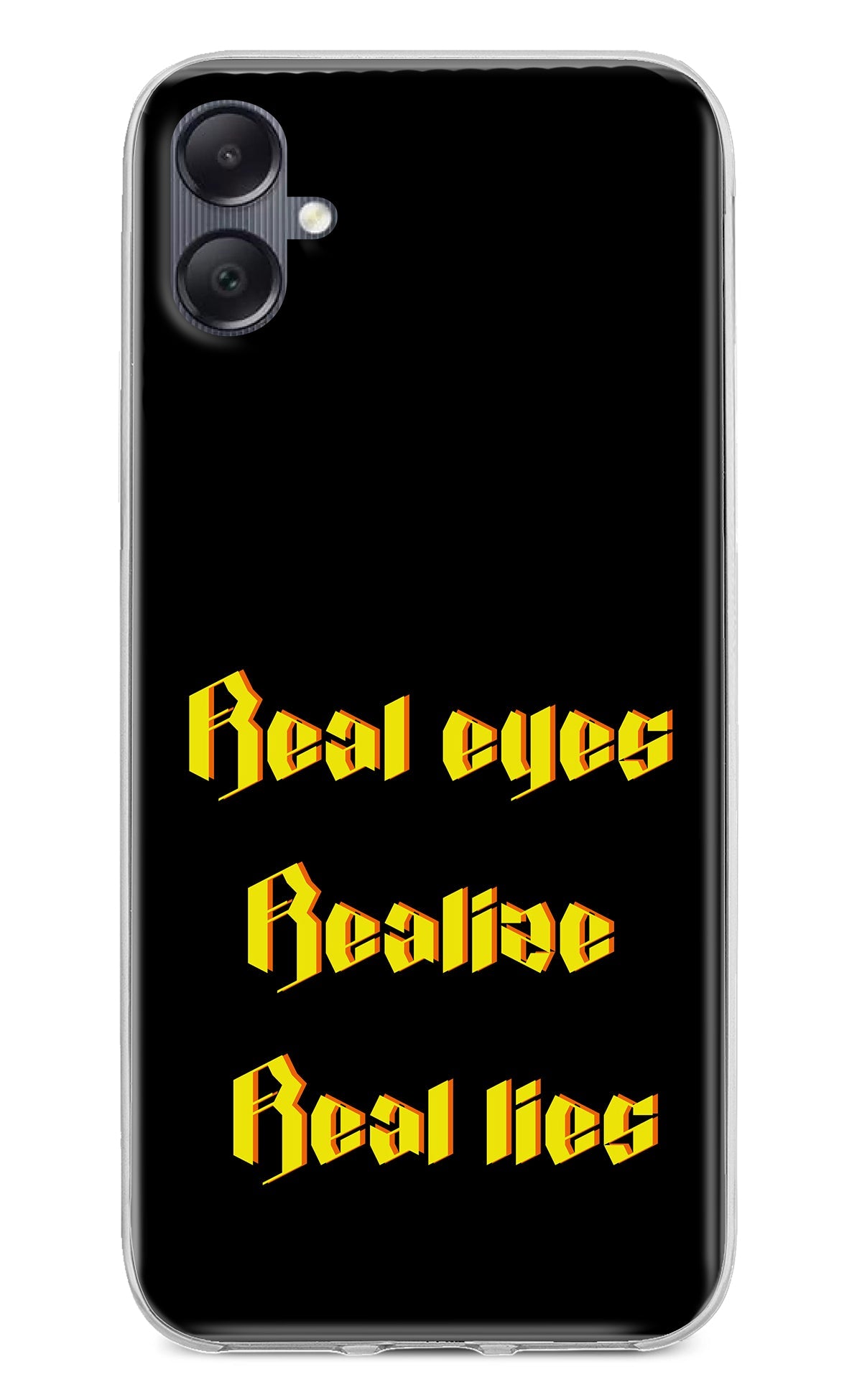 Real Eyes Realize Real Lies Samsung A05 Back Cover