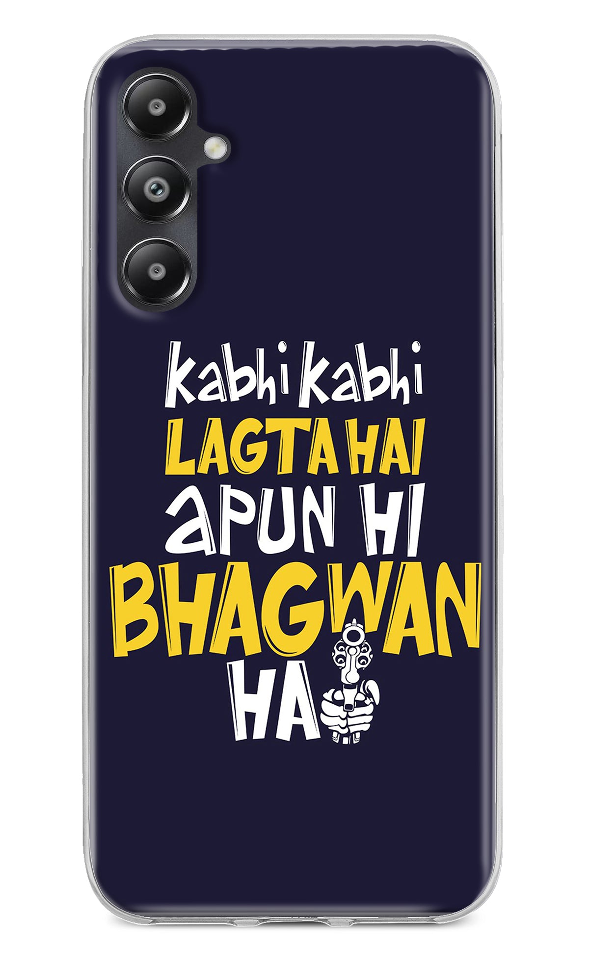 Kabhi Kabhi Lagta Hai Apun Hi Bhagwan Hai Samsung A05s Back Cover