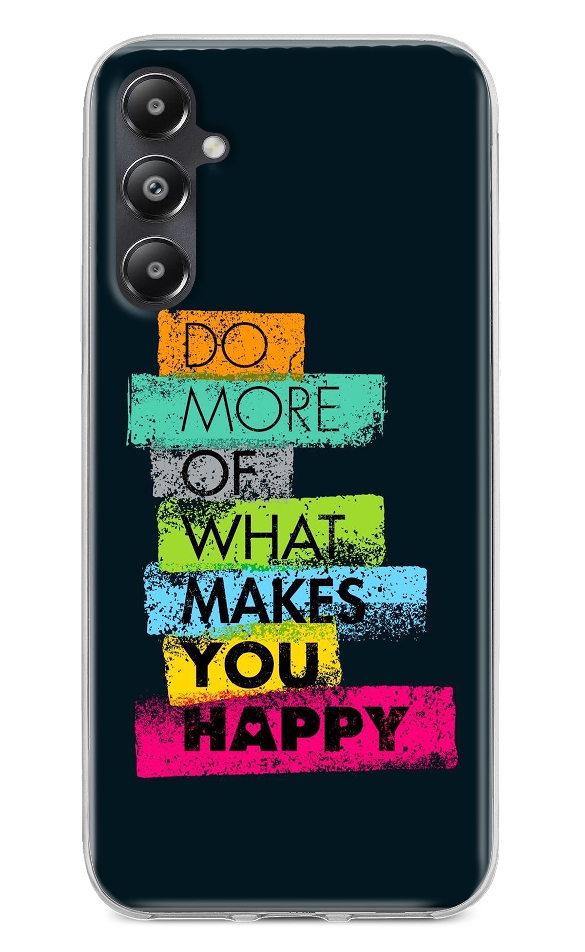 Do More Of What Makes You Happy Samsung A05s Back Cover