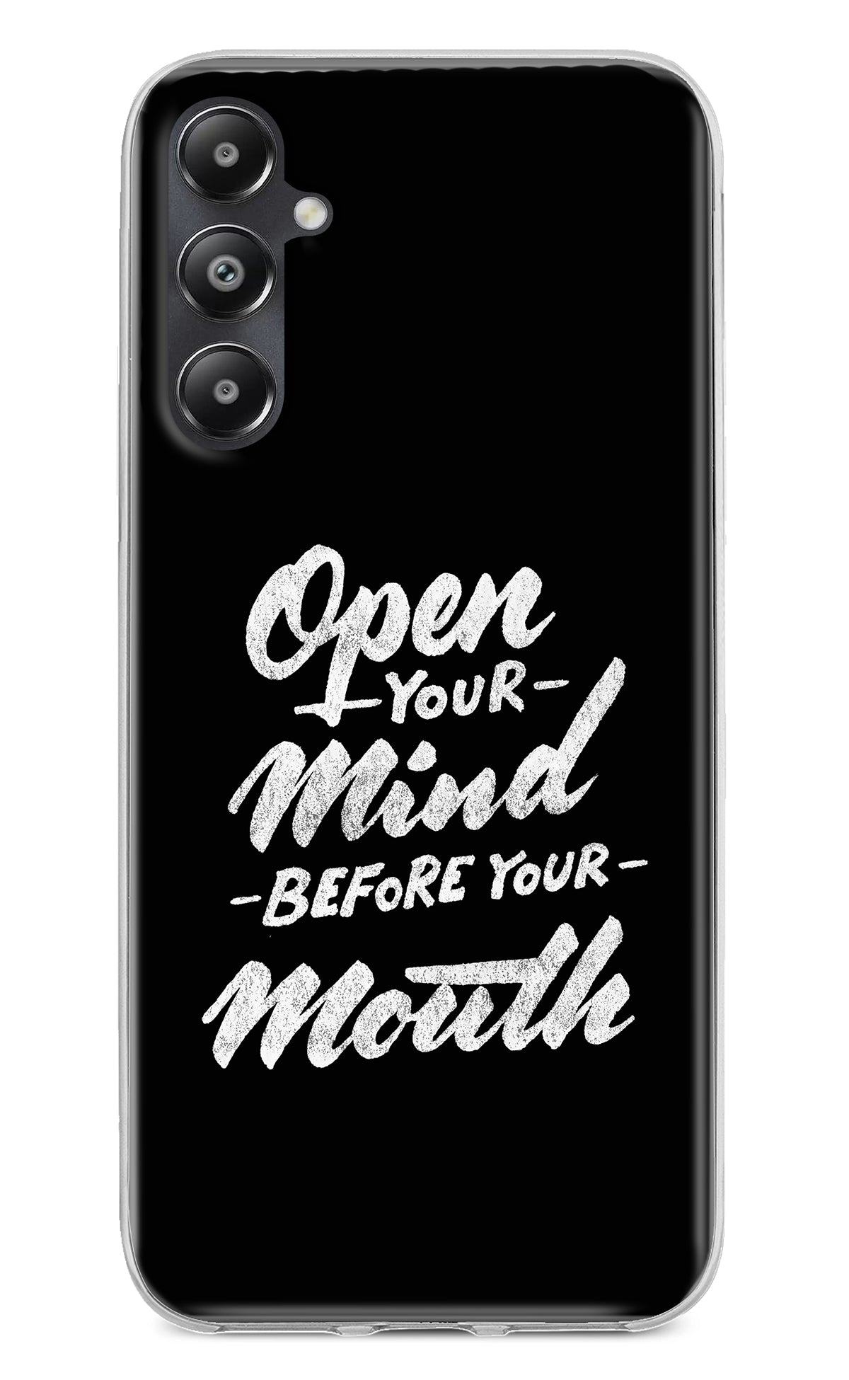 Open Your Mind Before Your Mouth Samsung A05s Back Cover