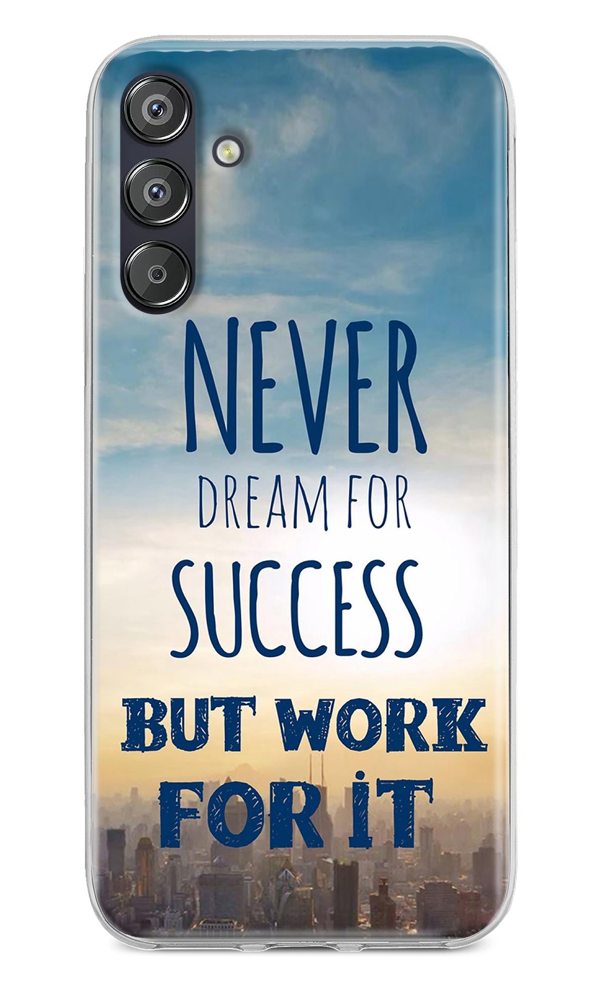 Never Dream For Success But Work For It Samsung F15 5G Back Cover