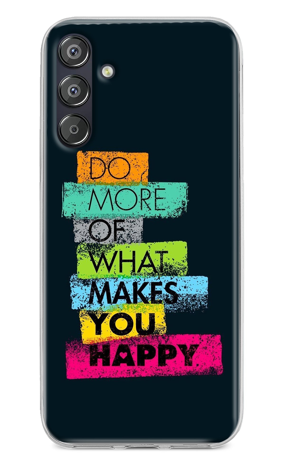 Do More Of What Makes You Happy Samsung F15 5G Back Cover