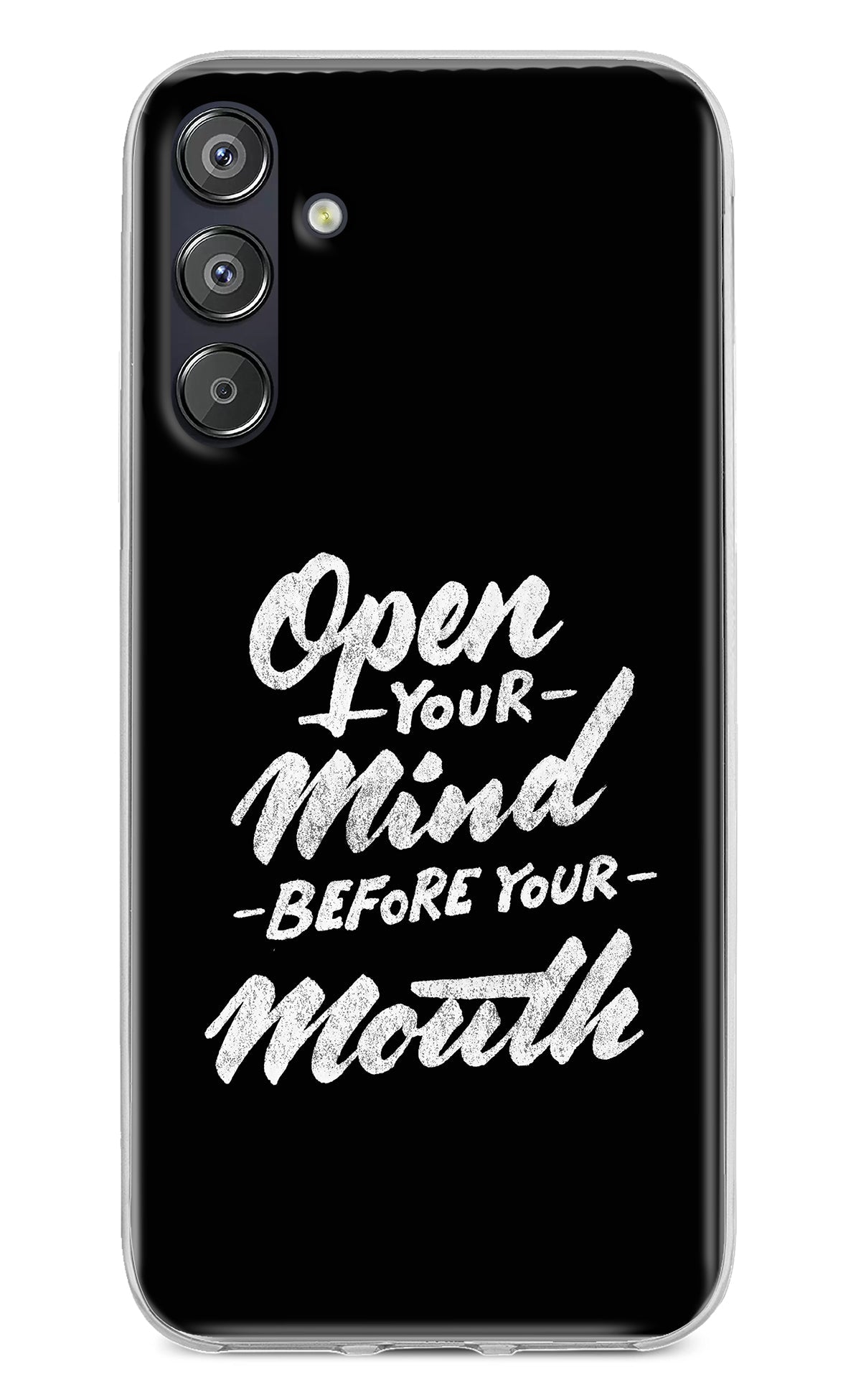 Open Your Mind Before Your Mouth Samsung F15 5G Back Cover