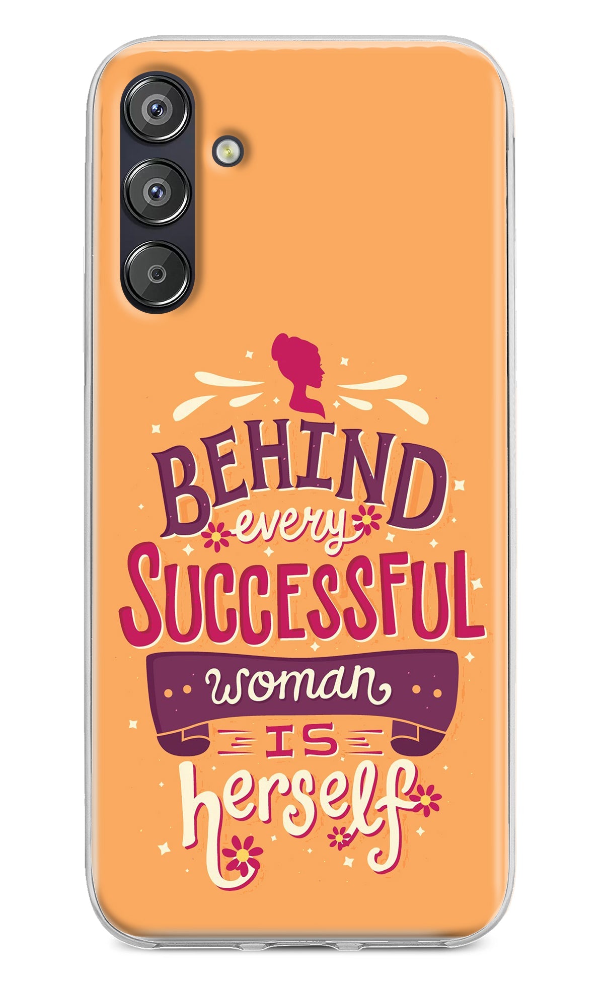 Behind Every Successful Woman There Is Herself Samsung F15 5G Back Cover