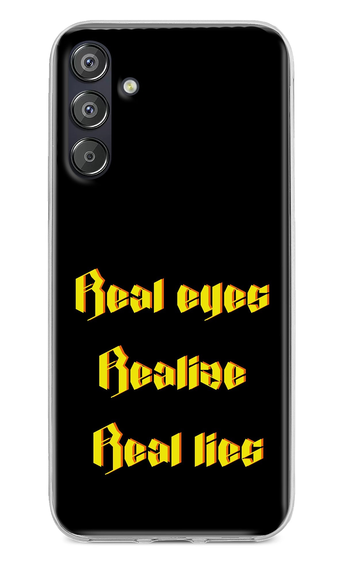 Real Eyes Realize Real Lies Samsung F15 5G Back Cover