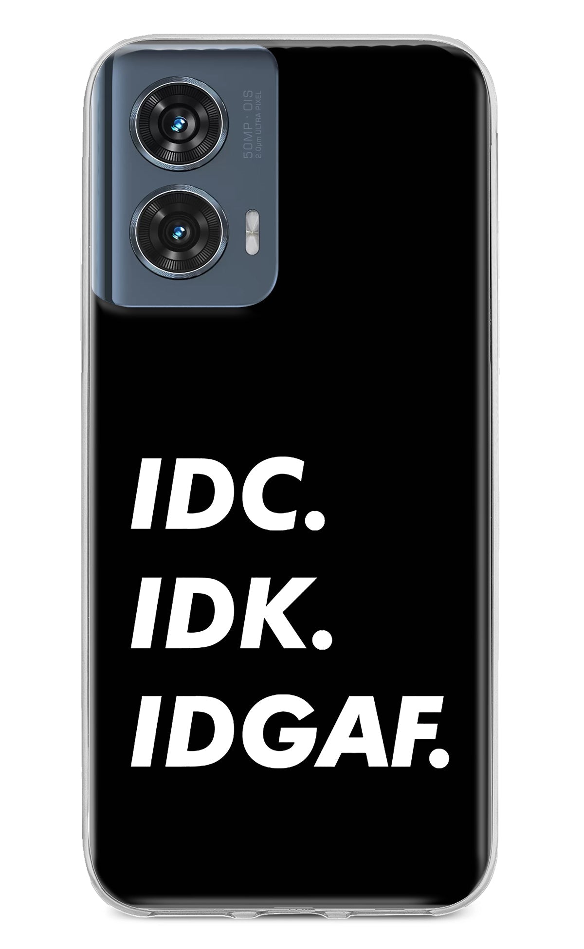 Idc Idk Idgaf Moto Edge 50 Fusion Back Cover