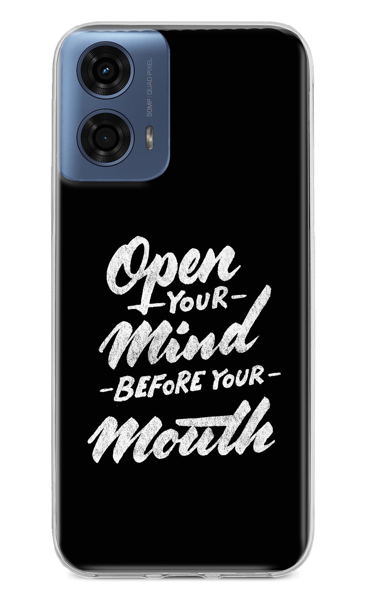 Open Your Mind Before Your Mouth Moto G24 Power Back Cover