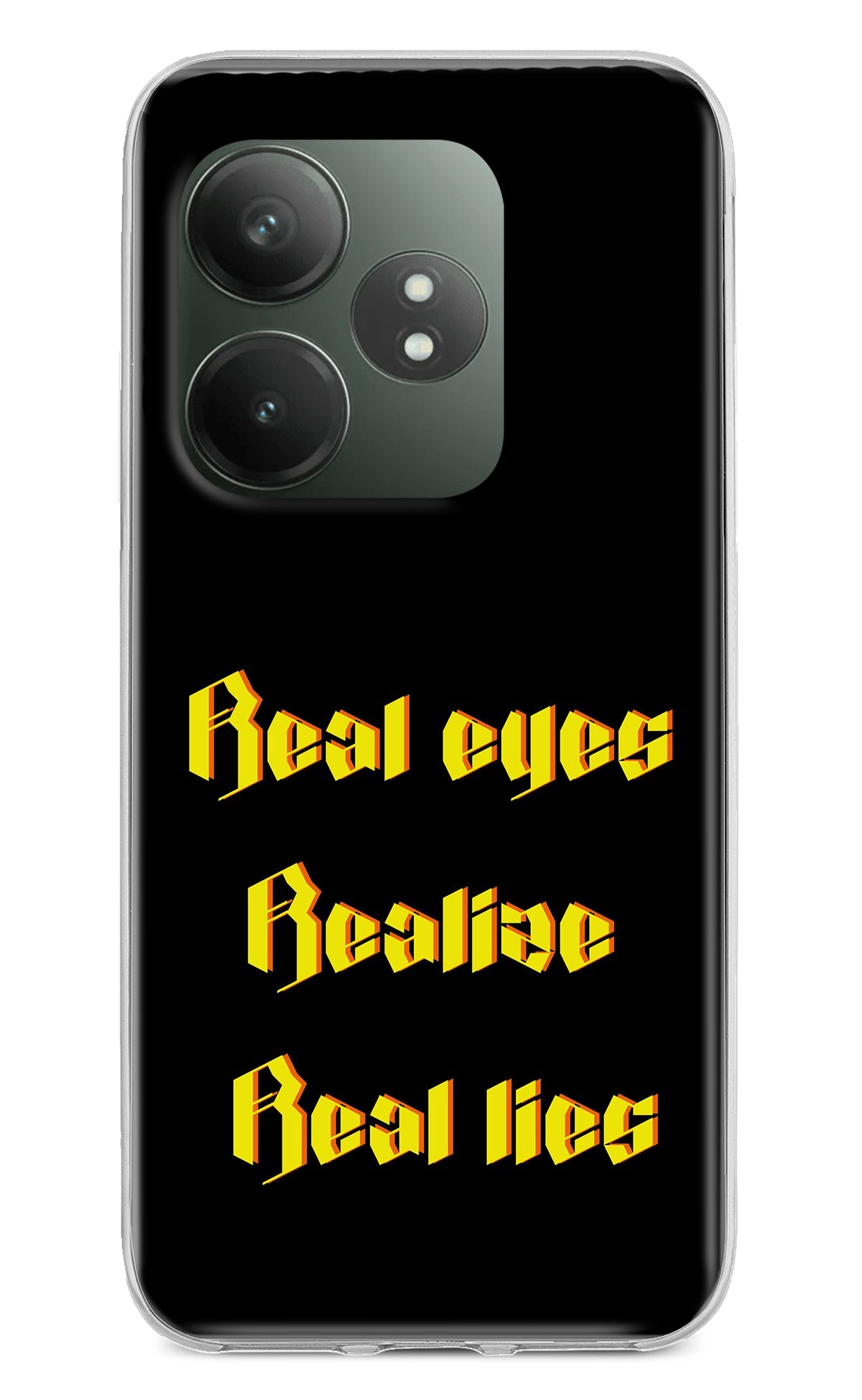 Real Eyes Realize Real Lies Realme GT 6T 5G Back Cover