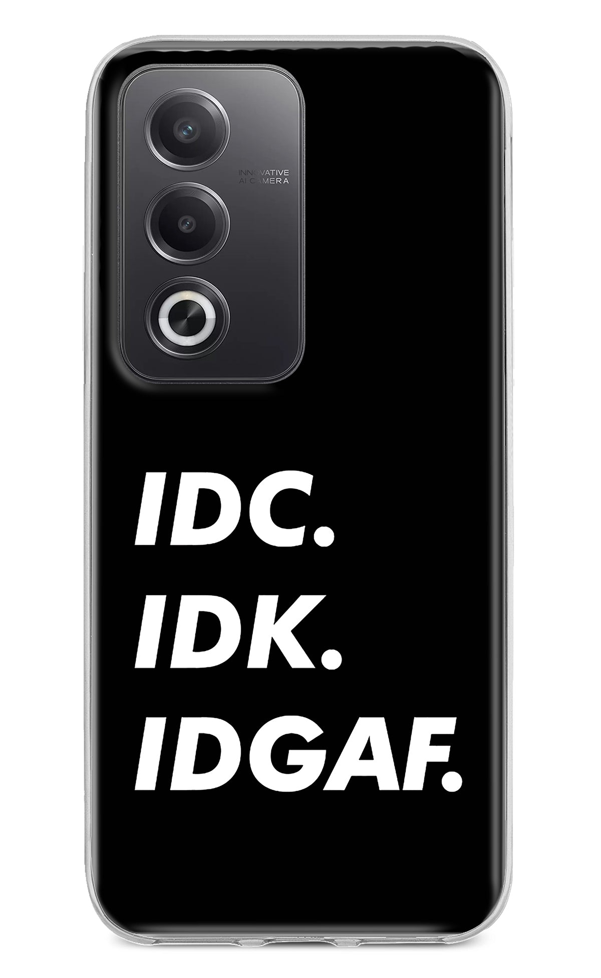 Idc Idk Idgaf Oppo A3 Pro 5G Back Cover