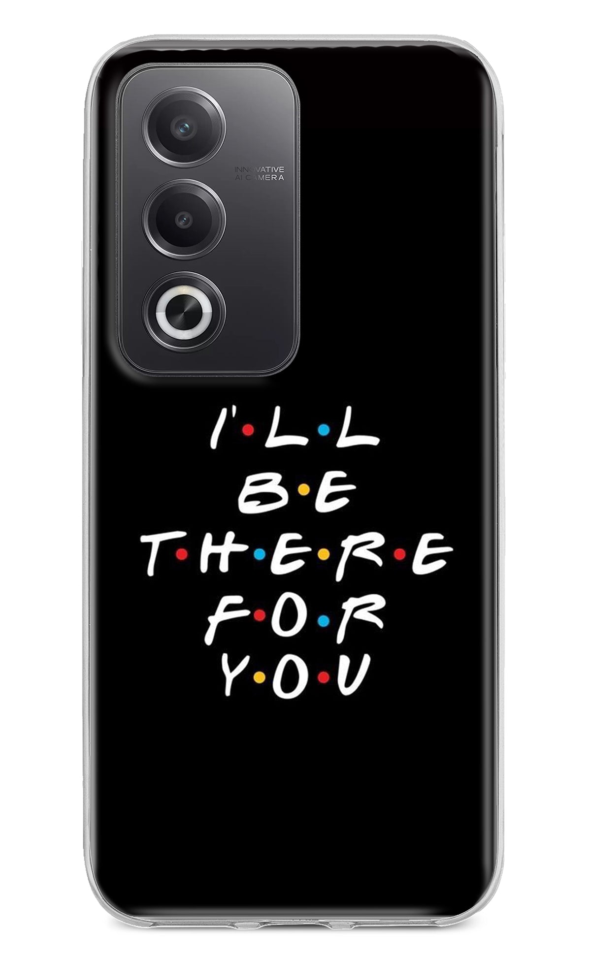I'll Be There For You Oppo A3 Pro 5G Back Cover