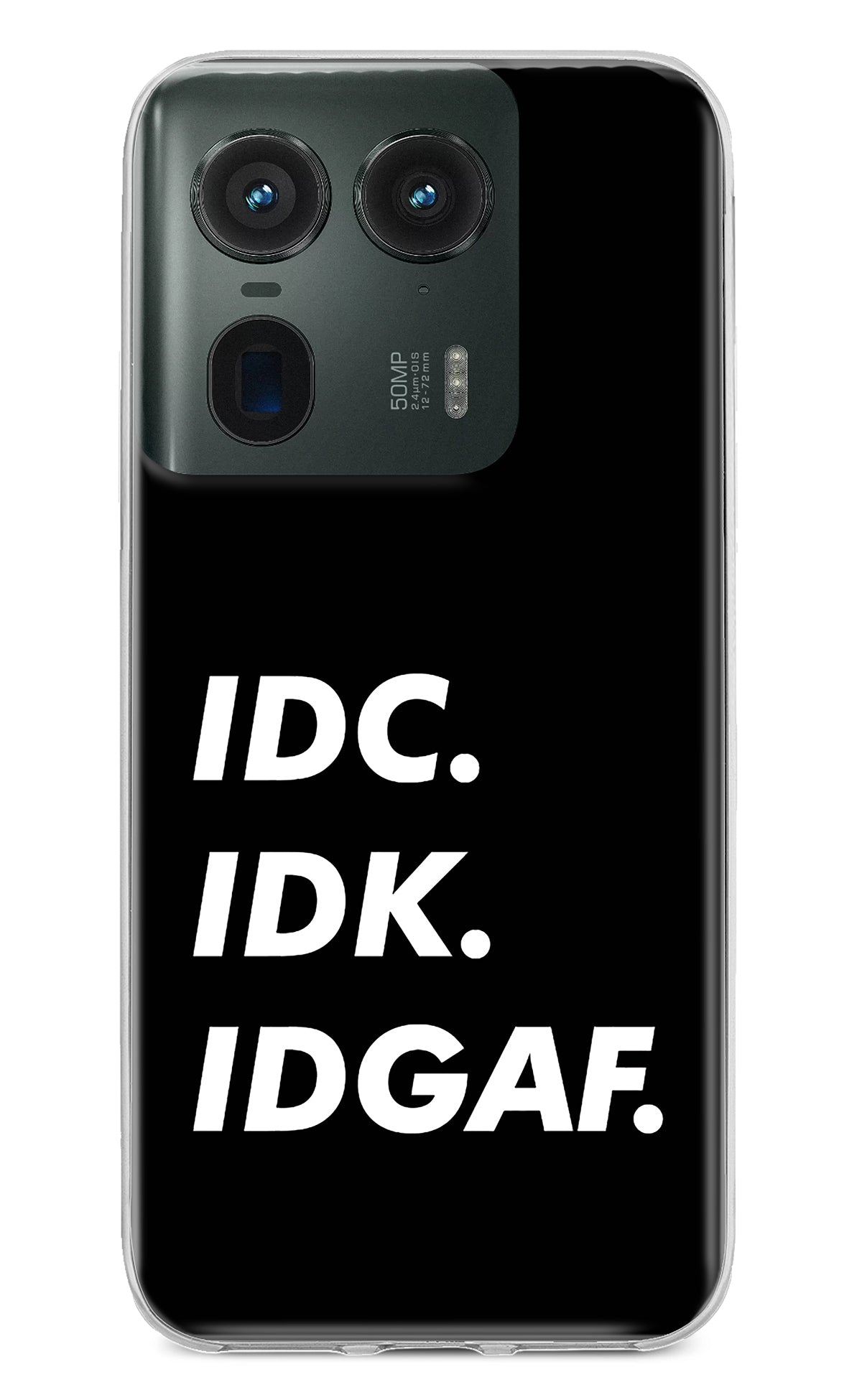 Idc Idk Idgaf Moto Edge 50 Ultra 5G Back Cover