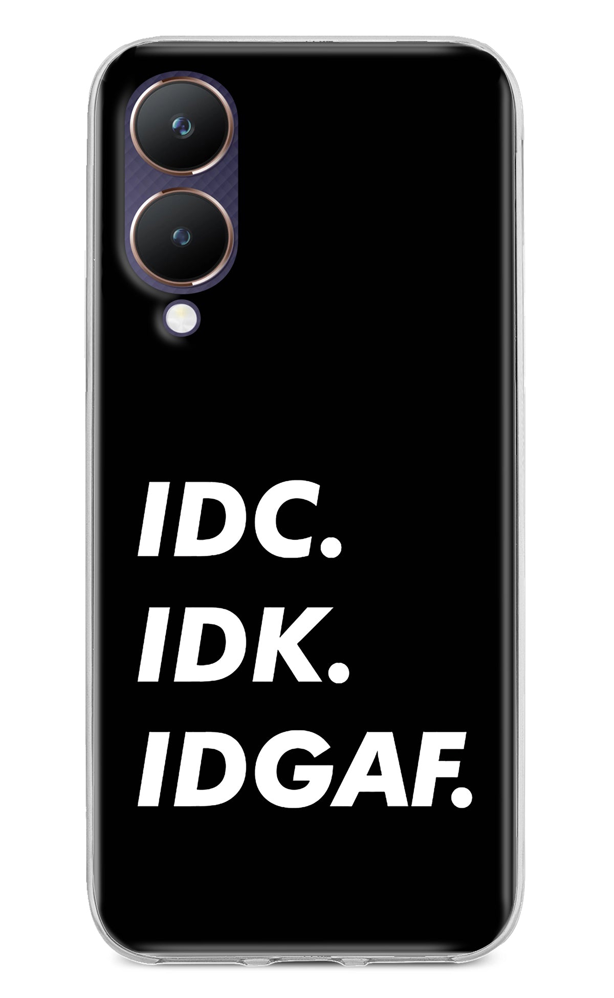 Idc Idk Idgaf Vivo Y28 5G Back Cover