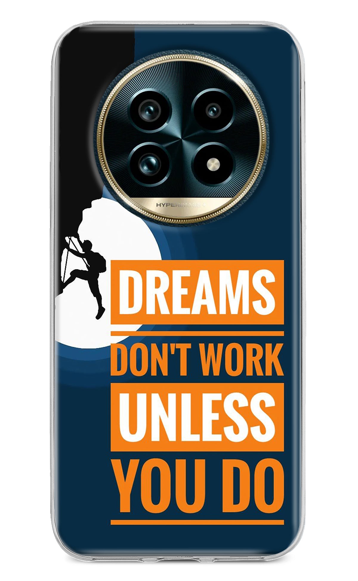 Dreams Don’T Work Unless You Do Realme 13 Pro+ 5G Back Cover