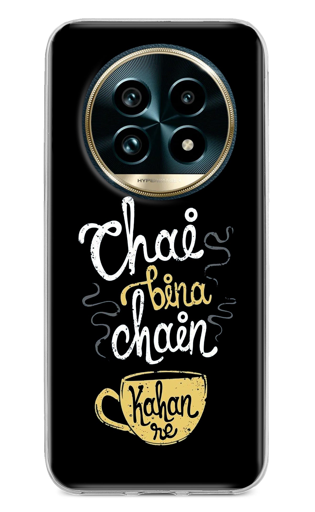 Chai Bina Chain Kaha Re Realme 13 Pro+ 5G Back Cover