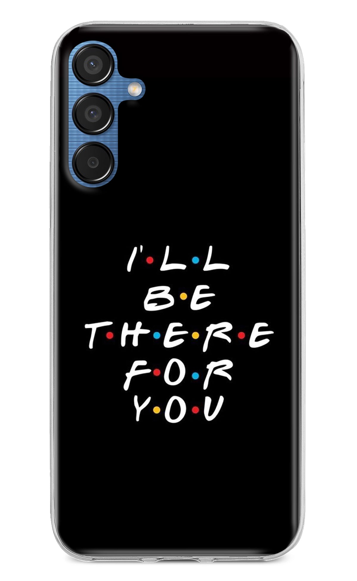 I'll Be There For You Samsung M15 5G Back Cover