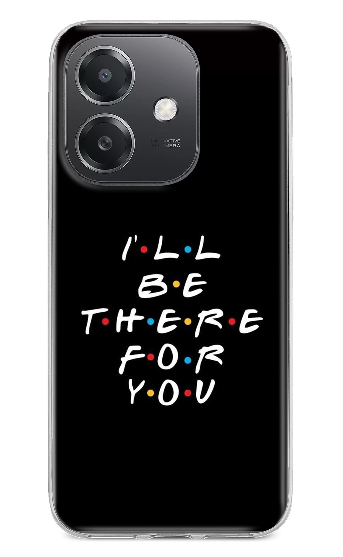 I'll Be There For You OPPO A3x Back Cover