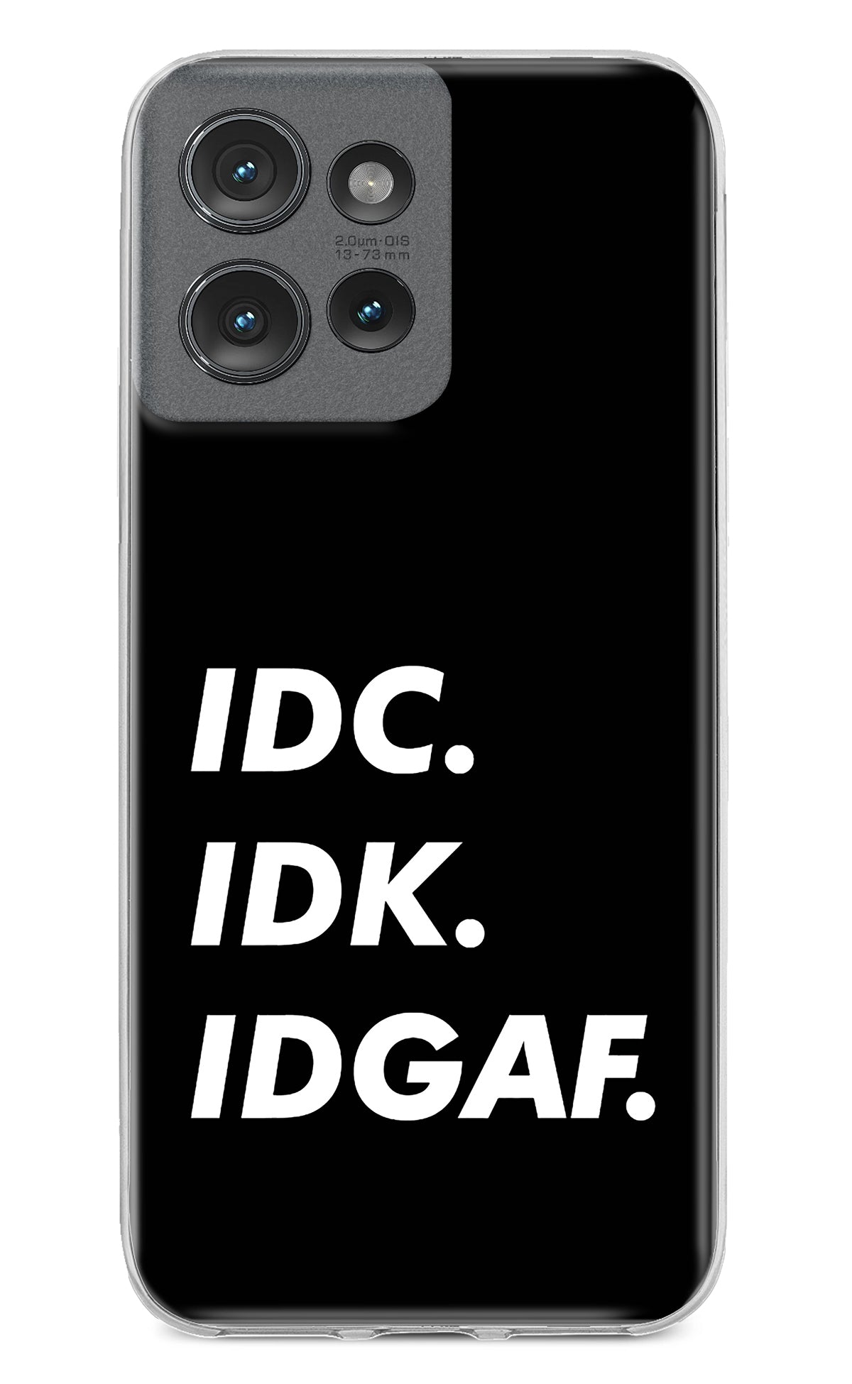 Idc Idk Idgaf Moto Edge 50 Back Cover