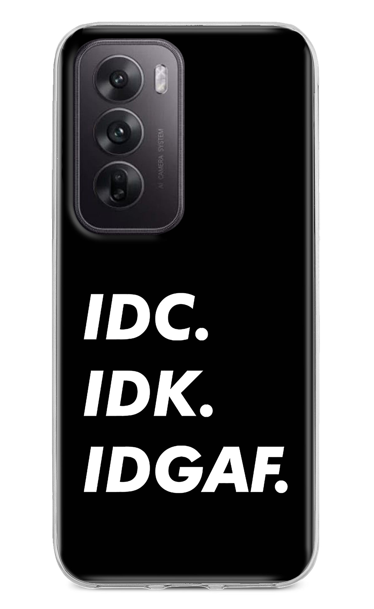 Idc Idk Idgaf Oppo Reno12 5G Back Cover