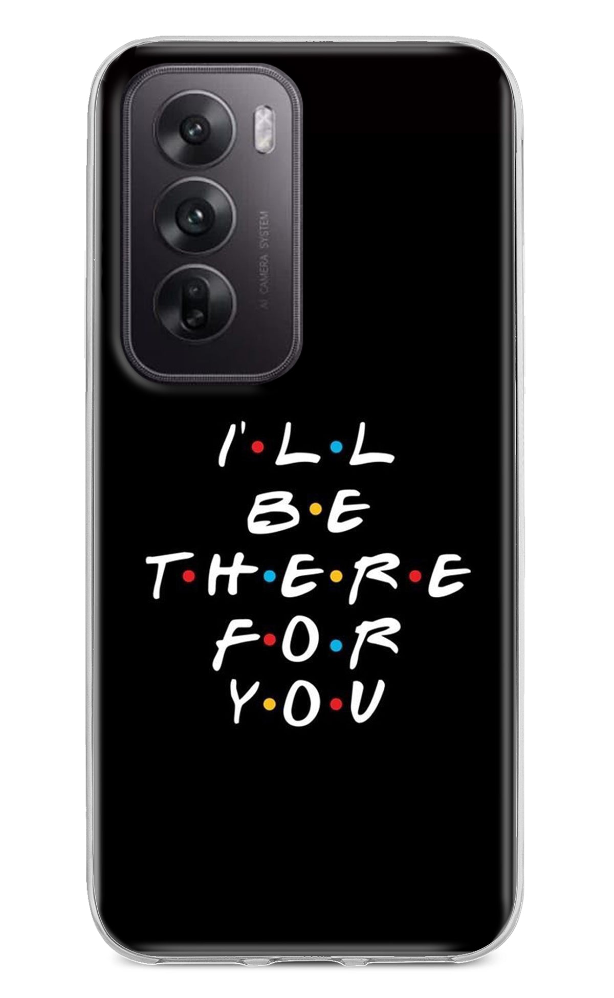 I'll Be There For You Oppo Reno12 5G Back Cover