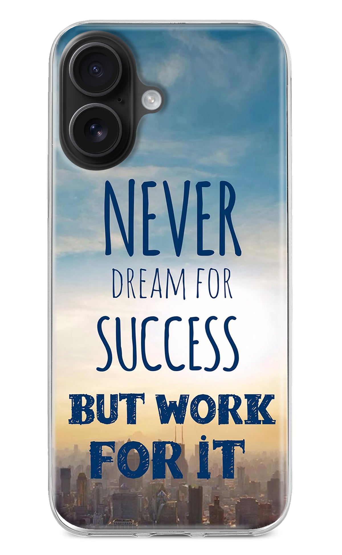 Never Dream For Success But Work For It iPhone 16 Back Cover