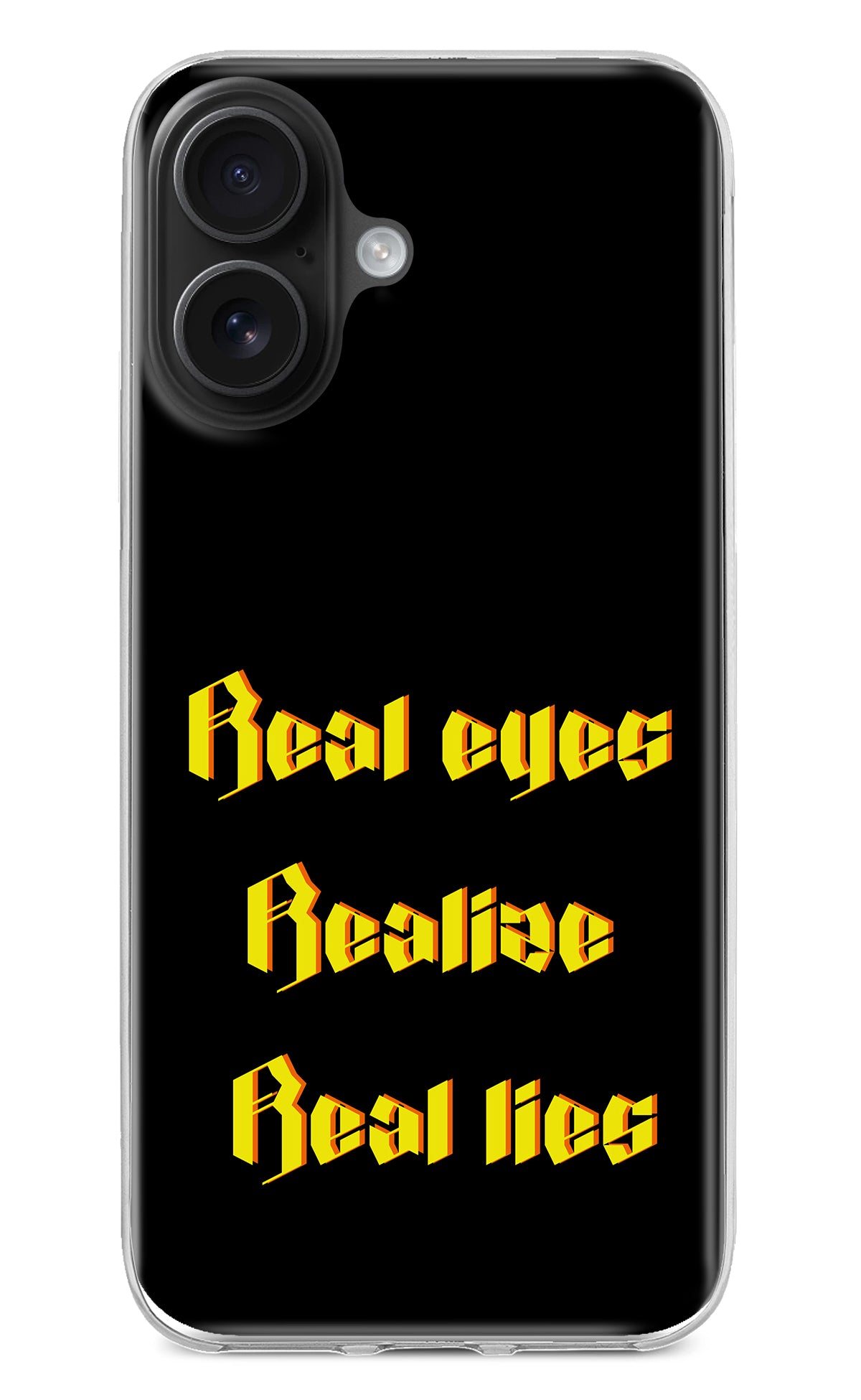 Real Eyes Realize Real Lies iPhone 16 Back Cover